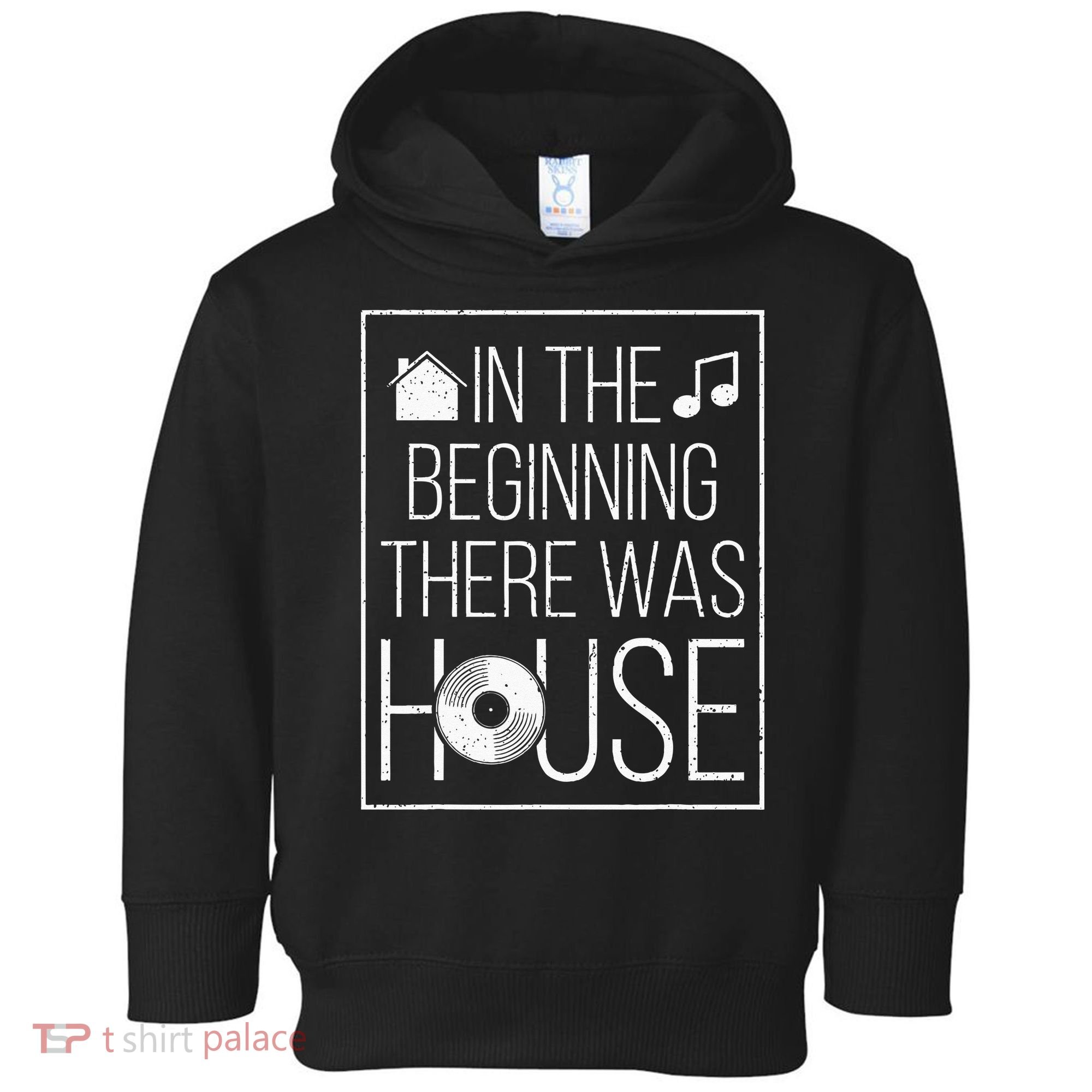 In The Beginning There Was House Music EDM Quote DJ Rave Toddler Hoodie