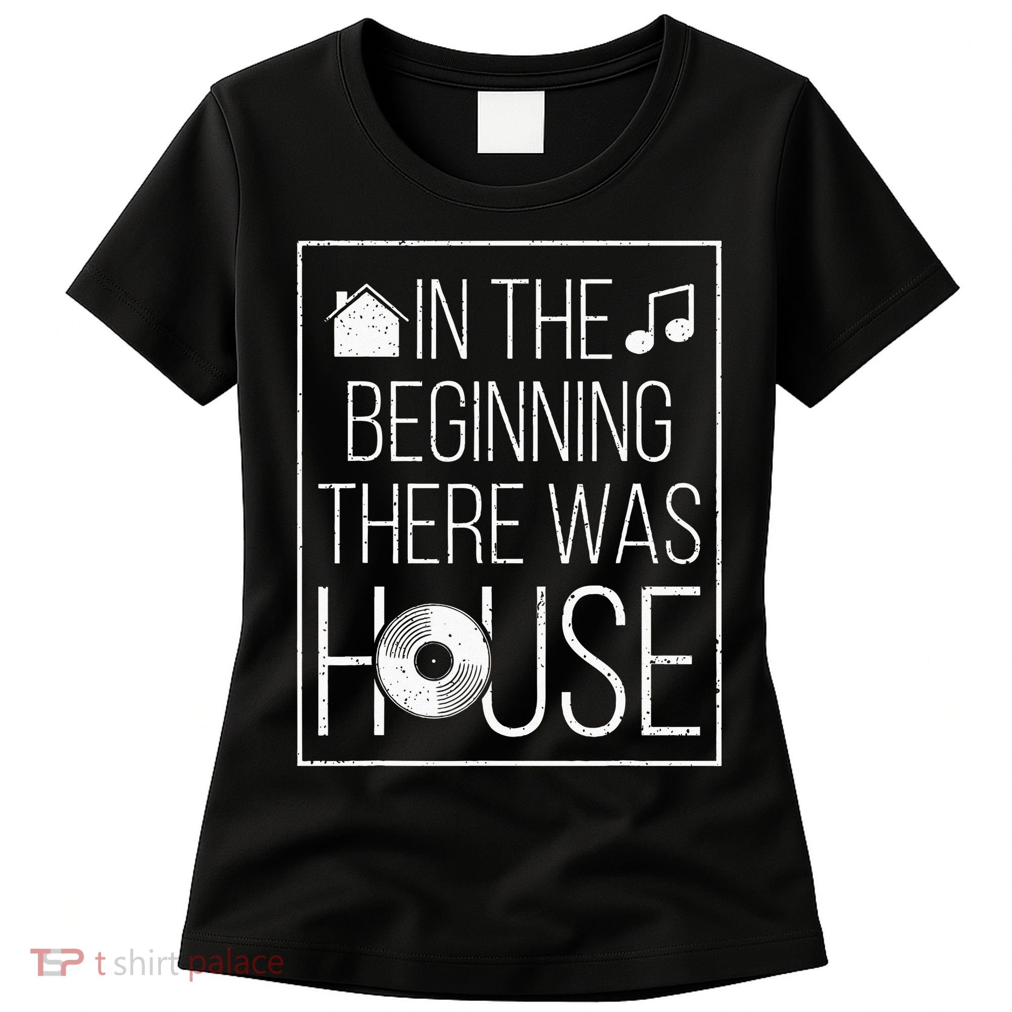 In The Beginning There Was House Music EDM Quote DJ Rave Women's T-Shirt