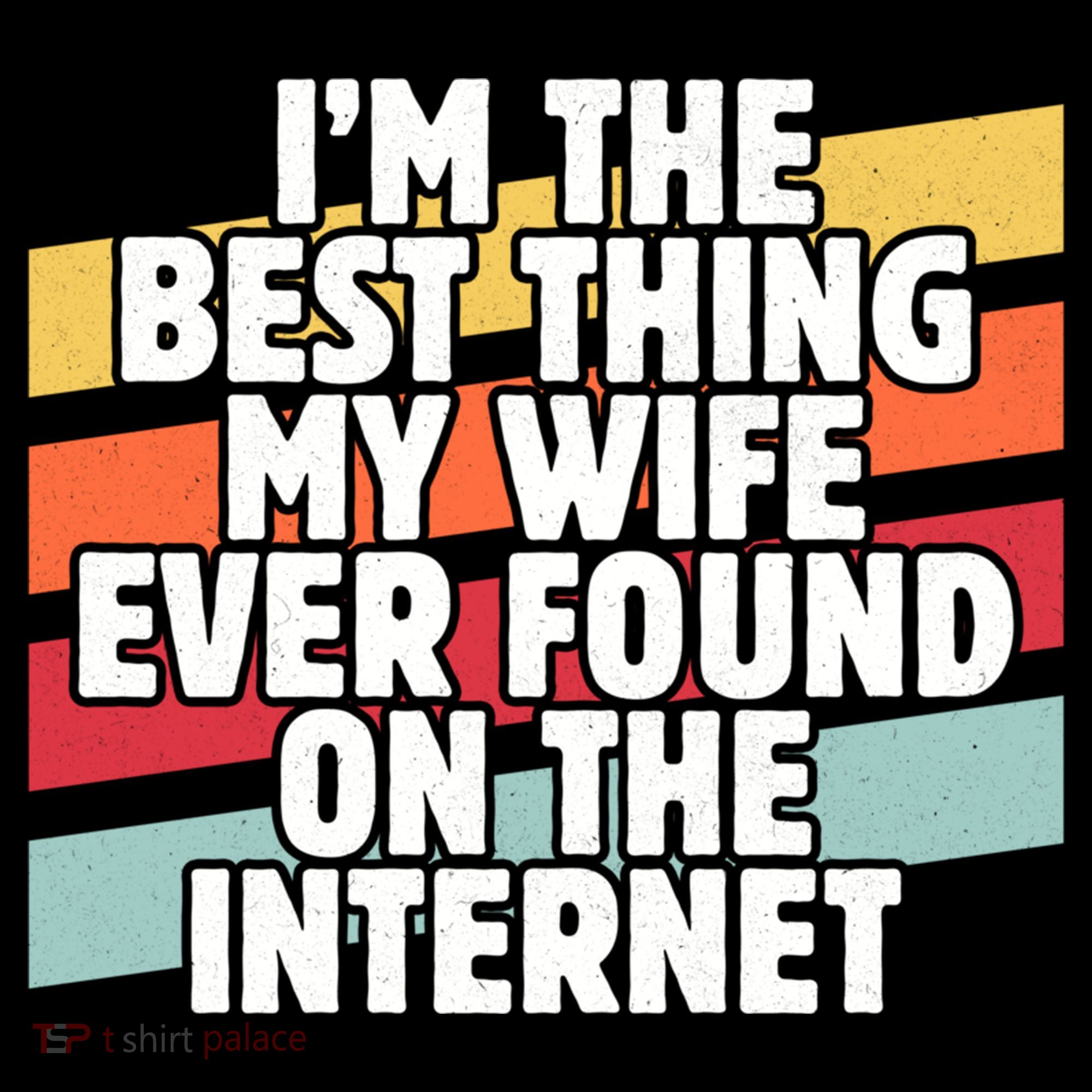 I'm The Best Thing My Wife Ever Found On Internet Dad Joke Gift Coffee Mug