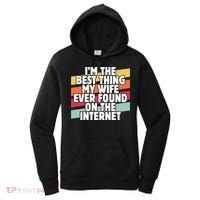 I'm The Best Thing My Wife Ever Found On Internet Dad Joke Gift Women's Hoodie thumb 0