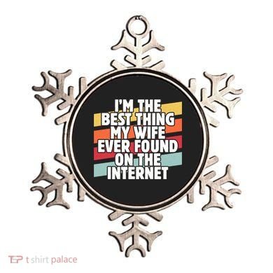I'm The Best Thing My Wife Ever Found On Internet Dad Joke Gift Ornament