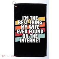 I'm The Best Thing My Wife Ever Found On Internet Dad Joke Gift Golf Towel thumb 0