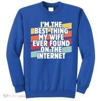 I'm The Best Thing My Wife Ever Found On Internet Dad Joke Gift Sweatshirt thumb 0
