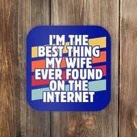 I'm The Best Thing My Wife Ever Found On Internet Dad Joke Gift Coaster thumb 0