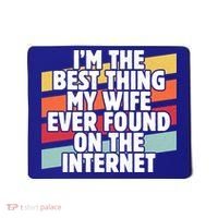 I'm The Best Thing My Wife Ever Found On Internet Dad Joke Gift Mousepad thumb 0