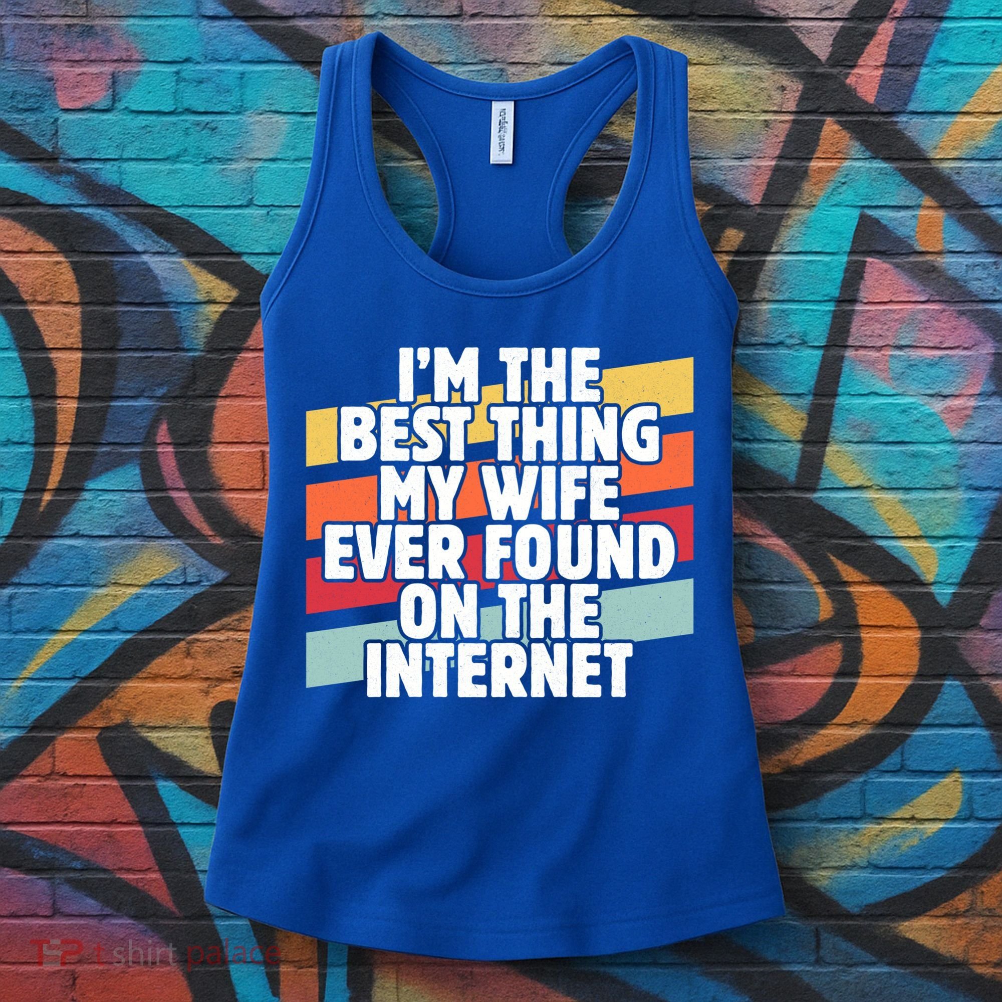 I'm The Best Thing My Wife Ever Found On Internet Dad Joke Gift Women's Tank Top