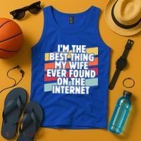 I'm The Best Thing My Wife Ever Found On Internet Dad Joke Gift Tank Top thumb 4