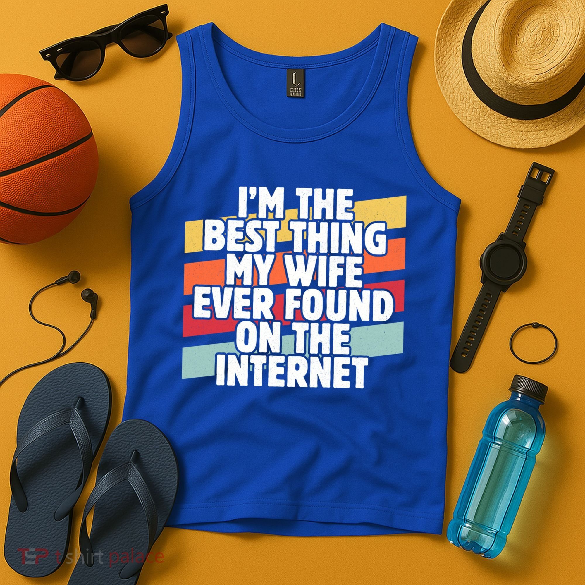 I'm The Best Thing My Wife Ever Found On Internet Dad Joke Gift Tank Top