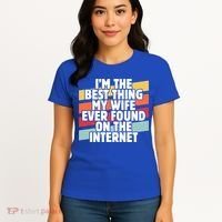 I'm The Best Thing My Wife Ever Found On Internet Dad Joke Gift Women's T-Shirt thumb 4