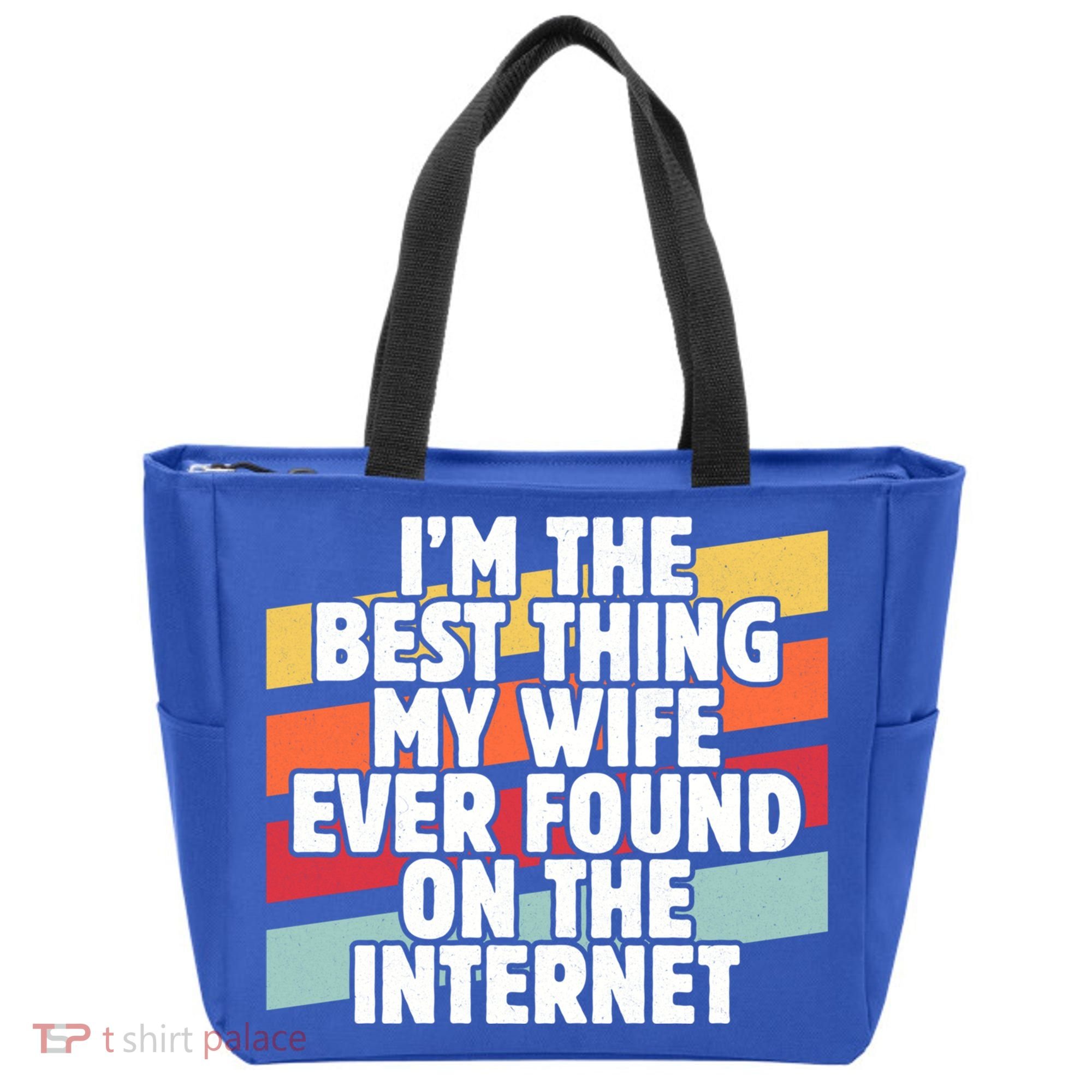 I'm The Best Thing My Wife Ever Found On Internet Dad Joke Gift Tote Bag