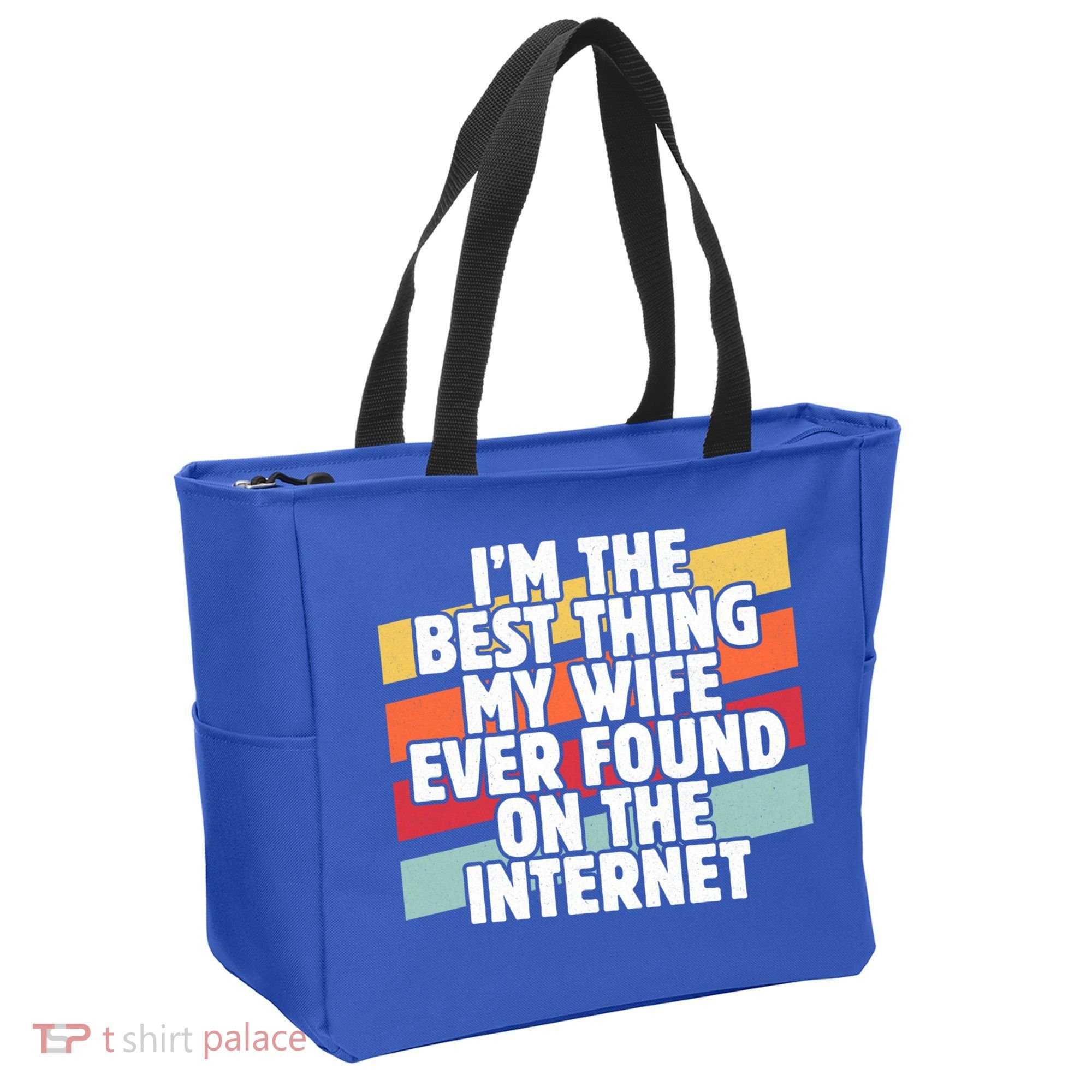 I'm The Best Thing My Wife Ever Found On Internet Dad Joke Gift Tote Bag