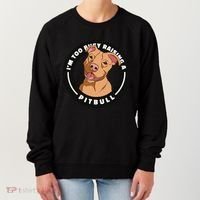 I'm Too Busy Raising A Pitbull Women's Sweatshirt thumb 0