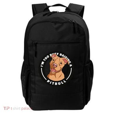I'm Too Busy Raising A Pitbull Backpack