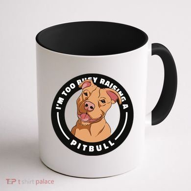 I'm Too Busy Raising A Pitbull Coffee Mug back