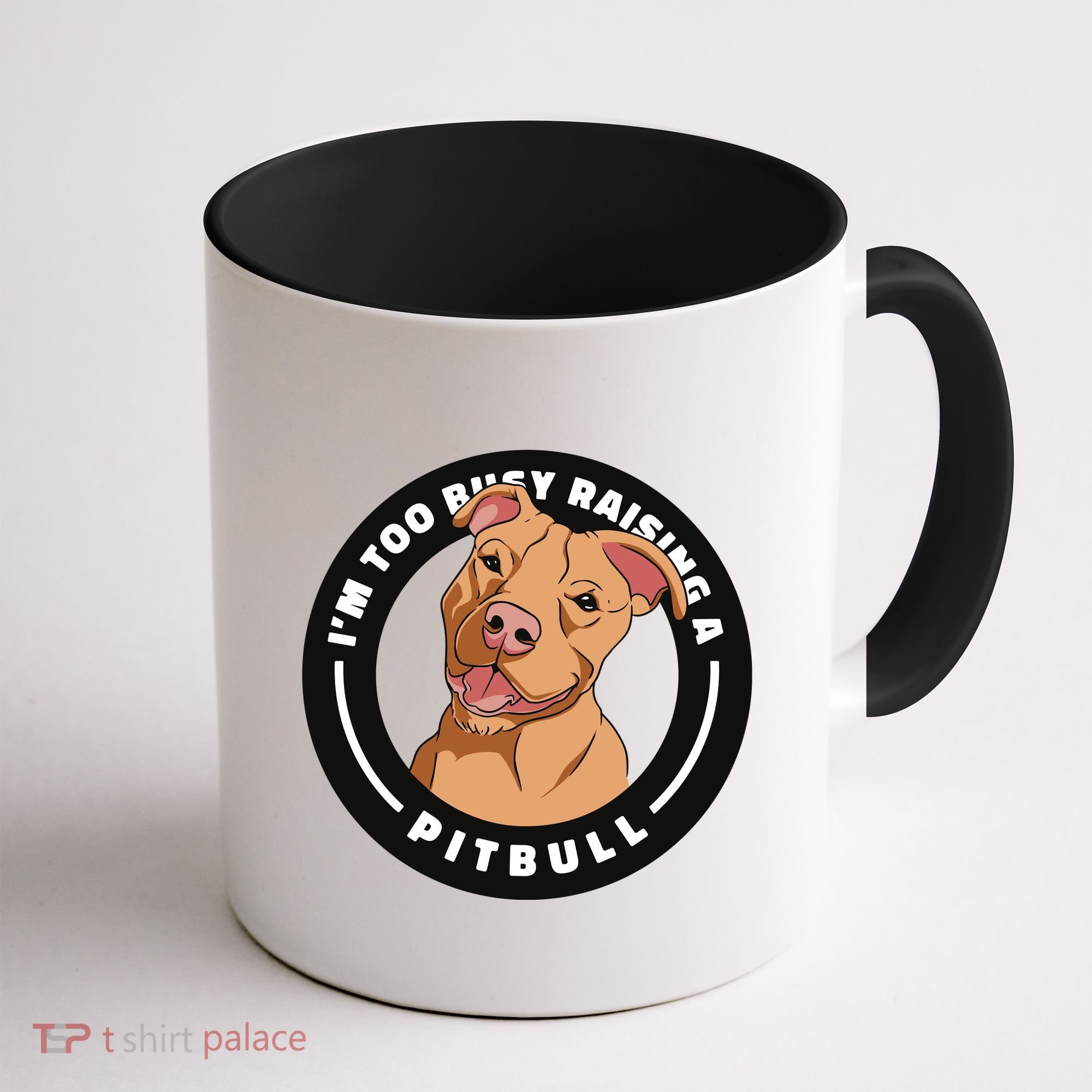 I'm Too Busy Raising A Pitbull Coffee Mug