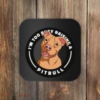 I'm Too Busy Raising A Pitbull Coaster thumb 0