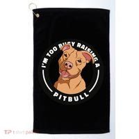 I'm Too Busy Raising A Pitbull Golf Towel thumb 0