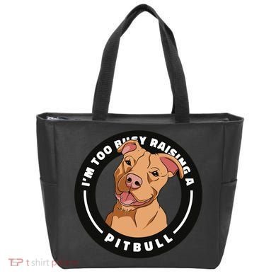 I'm Too Busy Raising A Pitbull Tote Bag