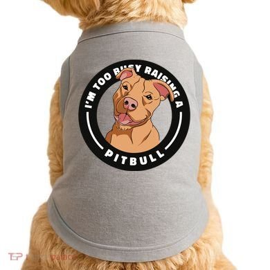 I'm Too Busy Raising A Pitbull Doggie Tank