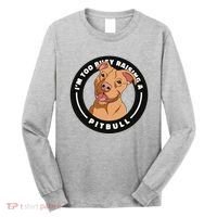 I'm Too Busy Raising A Pitbull Long Sleeve Shirt thumb 0