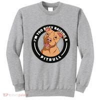 I'm Too Busy Raising A Pitbull Sweatshirt thumb 0