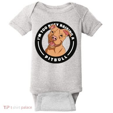 I'm Too Busy Raising A Pitbull Baby Bodysuit