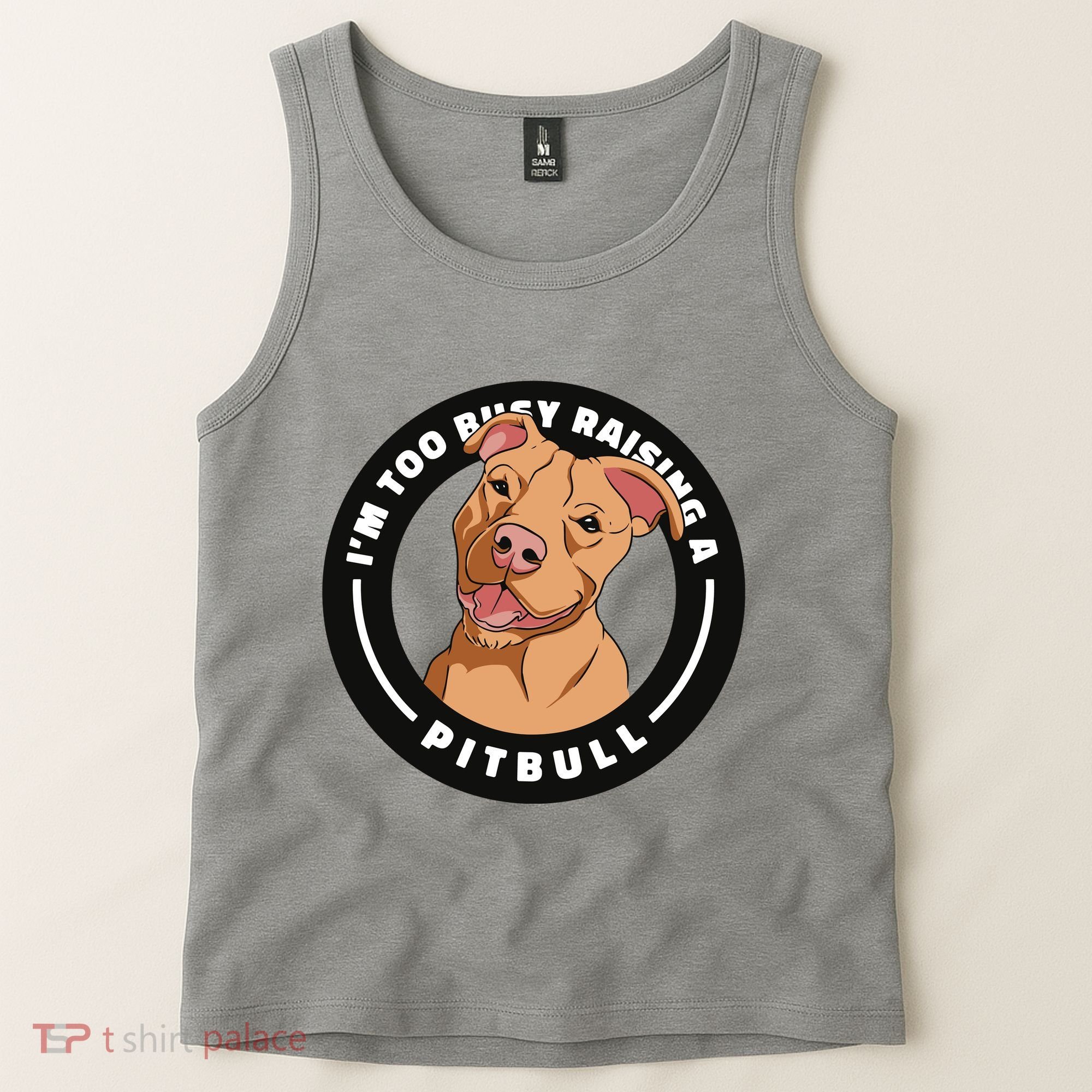 I'm Too Busy Raising A Pitbull Tank Top