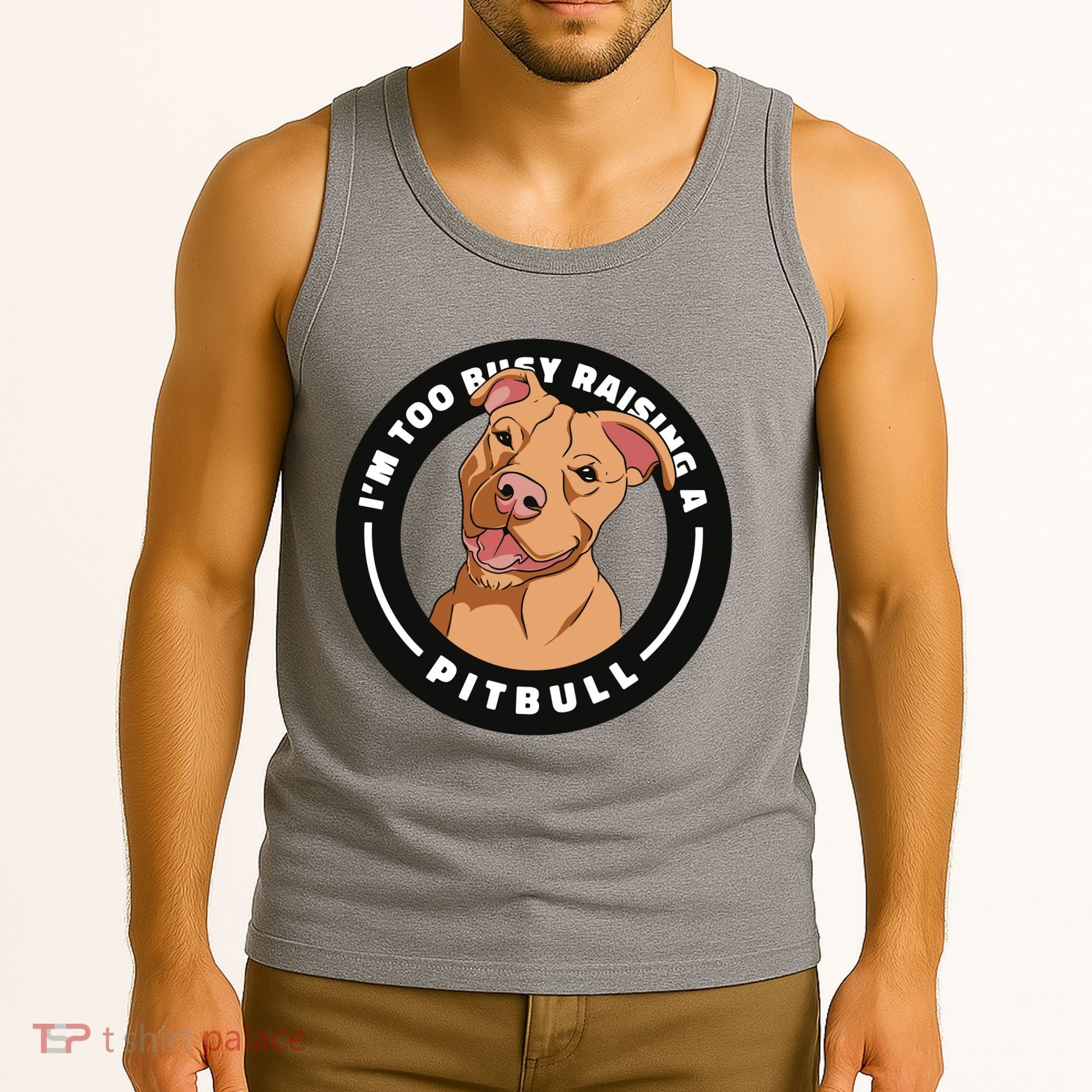 I'm Too Busy Raising A Pitbull Tank Top