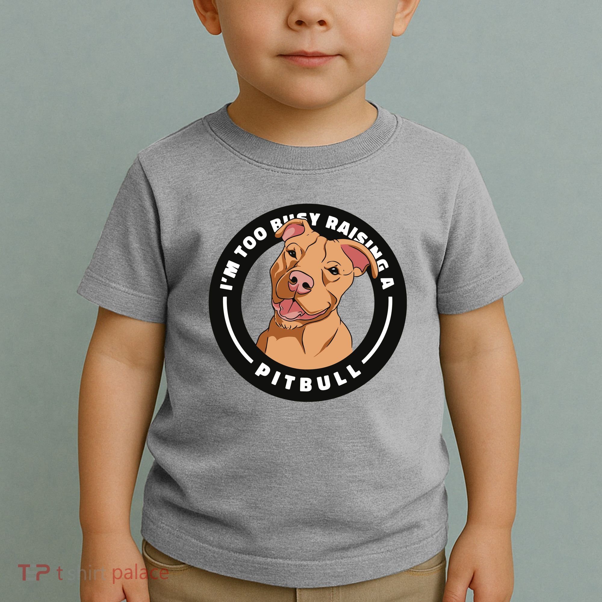I'm Too Busy Raising A Pitbull Toddler T-Shirt