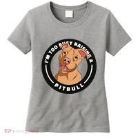 I'm Too Busy Raising A Pitbull Women's T-Shirt thumb 0