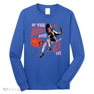 If The Boom Fits Ride It Halloween Witch Long Sleeve Shirt