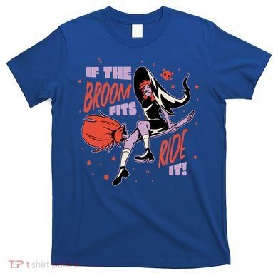 If The Boom Fits Ride It Halloween Witch T-Shirt