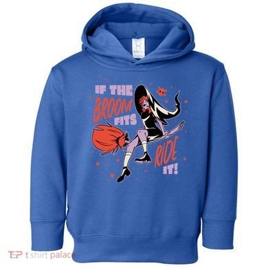 If The Boom Fits Ride It Halloween Witch Toddler Hoodie