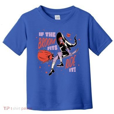 If The Boom Fits Ride It Halloween Witch Toddler T-Shirt