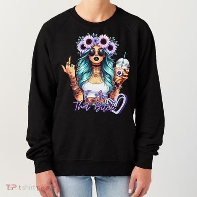 IM That Bitch Funny Sarcastic Cute Joke Gift Women's Sweatshirt