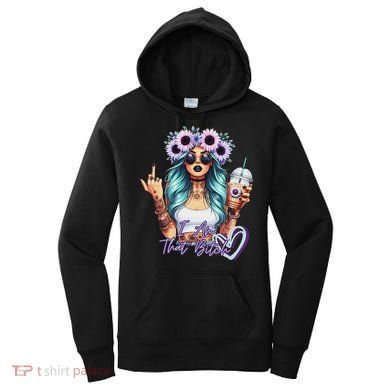 IM That Bitch Funny Sarcastic Cute Joke Gift Women's Hoodie