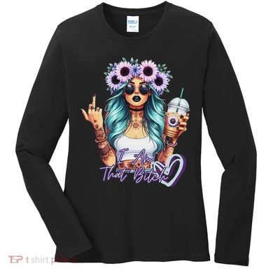 IM That Bitch Funny Sarcastic Cute Joke Gift Women's Long Sleeve Shirt