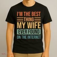 Im The Best Thing My Wife Ever Found On The Internet Trending T-Shirt thumb 3