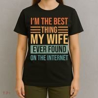 Im The Best Thing My Wife Ever Found On The Internet Trending T-Shirt thumb 4