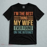 Im The Best Thing My Wife Ever Found On The Internet Trending T-Shirt thumb 5