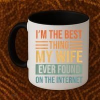 Im The Best Thing My Wife Ever Found On The Internet Trending Coffee Mug thumb 2