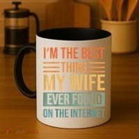 Im The Best Thing My Wife Ever Found On The Internet Trending Coffee Mug thumb 4