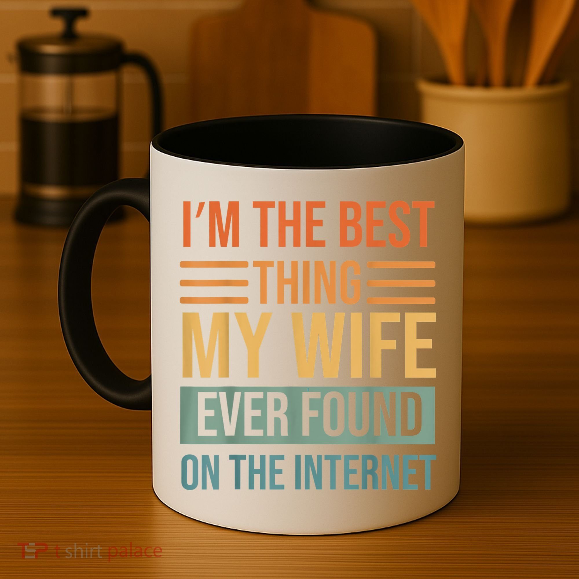 Im The Best Thing My Wife Ever Found On The Internet Trending Coffee Mug