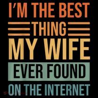 Im The Best Thing My Wife Ever Found On The Internet Trending Coffee Mug thumb 5