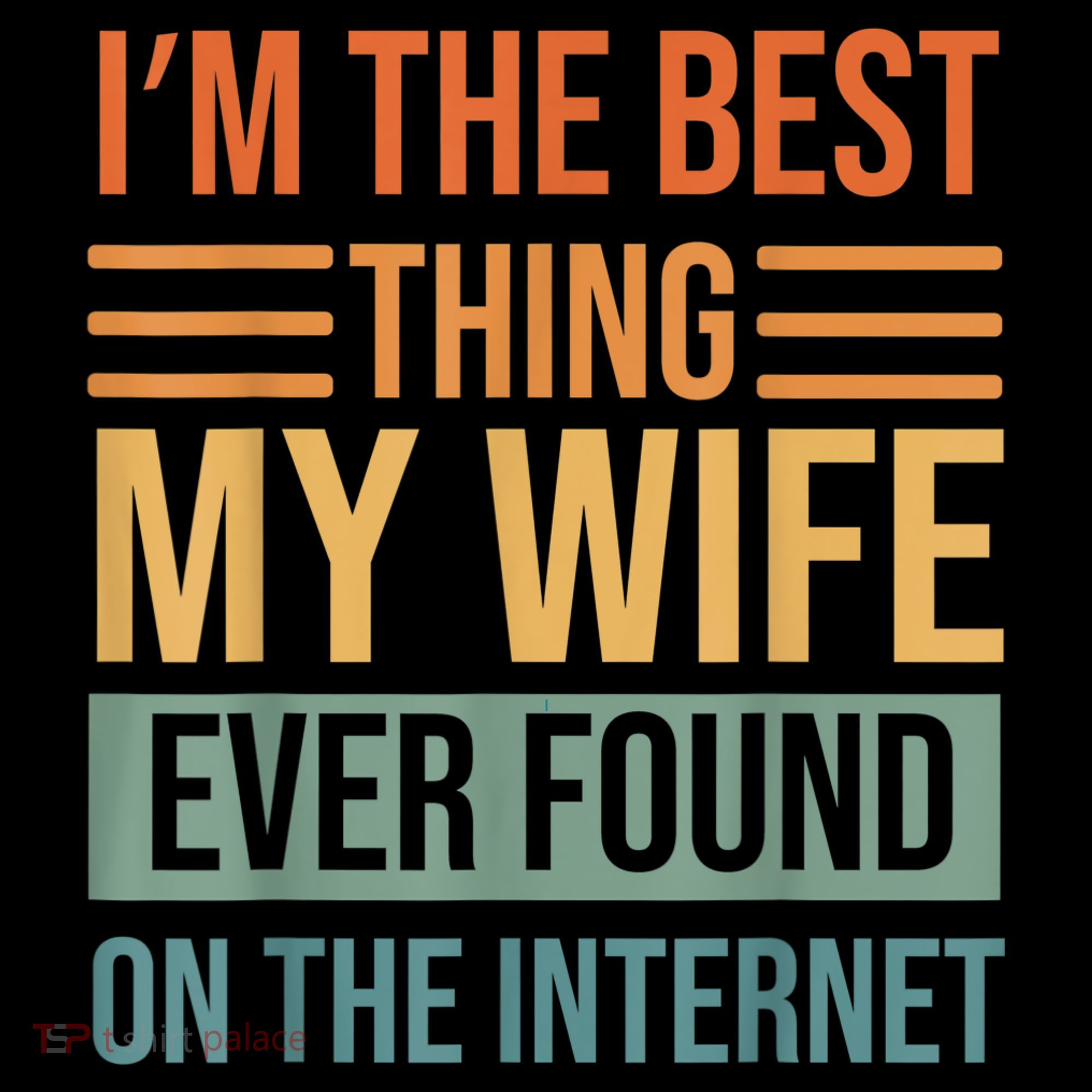 Im The Best Thing My Wife Ever Found On The Internet Trending Coffee Mug