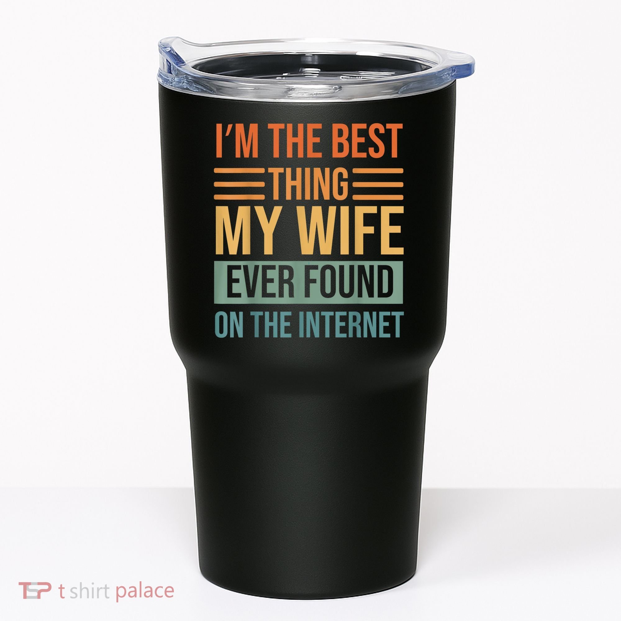 Im The Best Thing My Wife Ever Found On The Internet Trending Tumbler