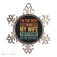 Im The Best Thing My Wife Ever Found On The Internet Trending Ornament thumb 0