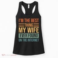 Im The Best Thing My Wife Ever Found On The Internet Trending Women's Tank Top thumb 0