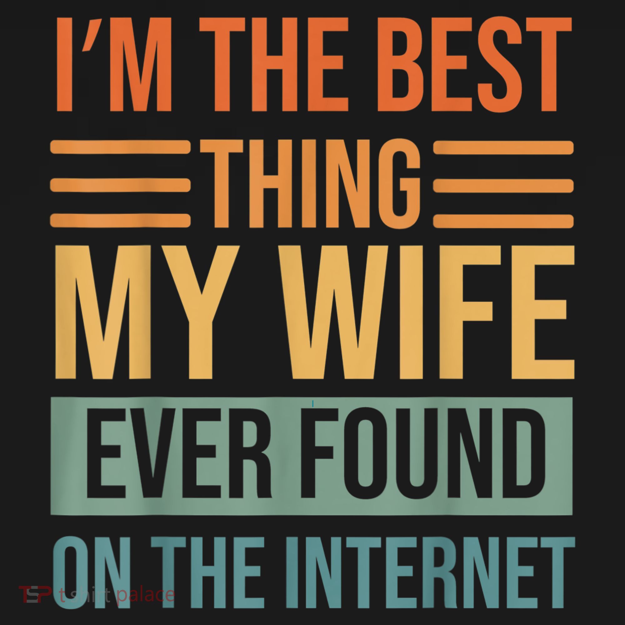 Im The Best Thing My Wife Ever Found On The Internet Trending Women's Tank Top
