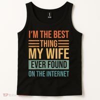 Im The Best Thing My Wife Ever Found On The Internet Trending Tank Top thumb 2